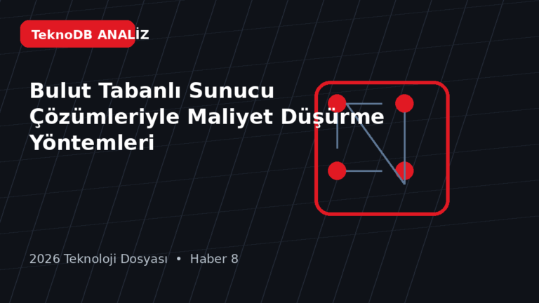 Bulut Tabanlı Sunucu Çözümleriyle Maliyet Düşürme Yöntemleri