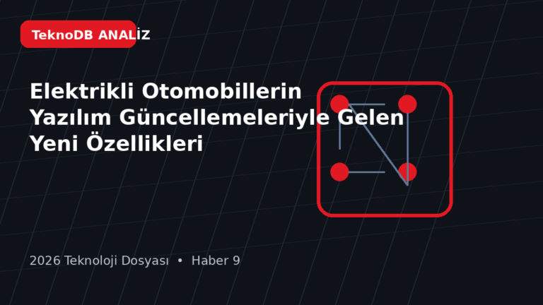Elektrikli Otomobillerin Yazılım Güncellemeleriyle Gelen Yeni Özellikleri