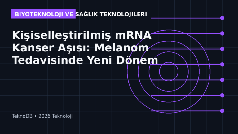 Kişiselleştirilmiş mRNA Kanser Aşısı: Melanom Tedavisinde Yeni Dönem