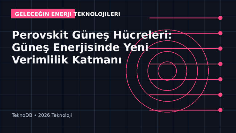 Perovskit Güneş Hücreleri: Güneş Enerjisinde Yeni Verimlilik Katmanı