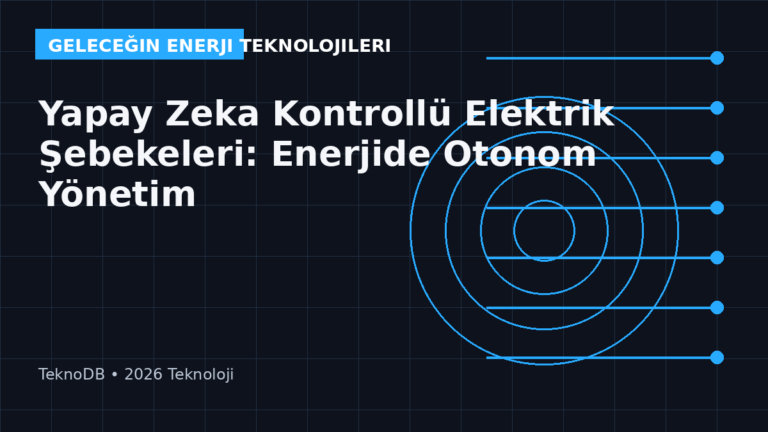 Yapay Zeka Kontrollü Elektrik Şebekeleri: Enerjide Otonom Yönetim