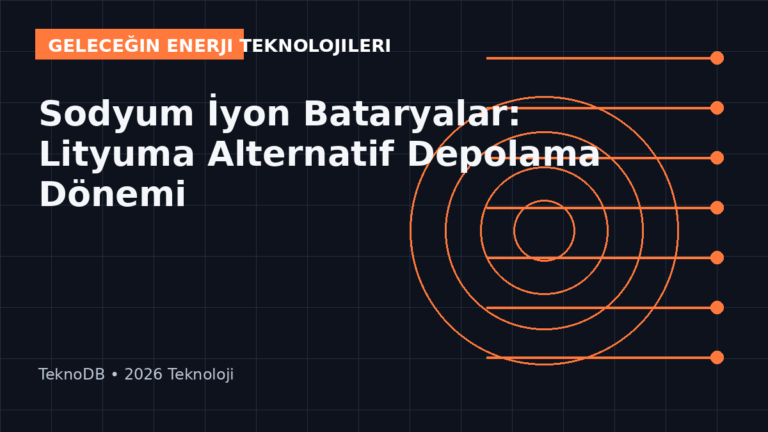 Sodyum İyon Bataryalar: Lityuma Alternatif Depolama Dönemi
