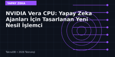 NVIDIA Vera CPU: Yapay Zeka Ajanları İçin Tasarlanan Yeni Nesil İşlemci