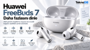 Huawei FreeBuds 7: Yarı Açık Tasarımda Güçlü ANC, Kayıpsız Ses ve 42 Saat Pil