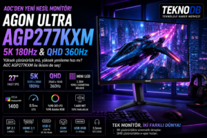 AOC AGON Ultra AGP277KXM: 5K 180 Hz ve QHD 360 Hz aynı monitörde?